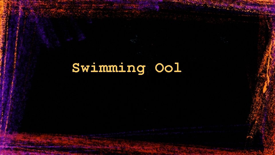 Swimming Ool 