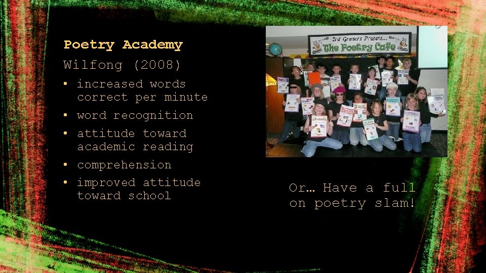 Poetry Academy Wilfong (2008) • increased words correct per minute • word recognition •