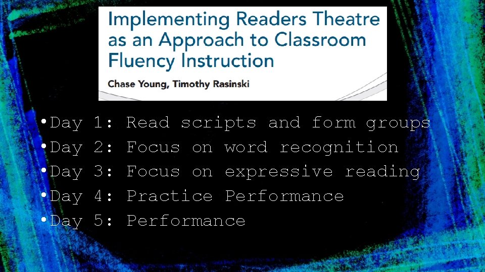  • Day 1: Read scripts and form groups • Day 2: Focus on