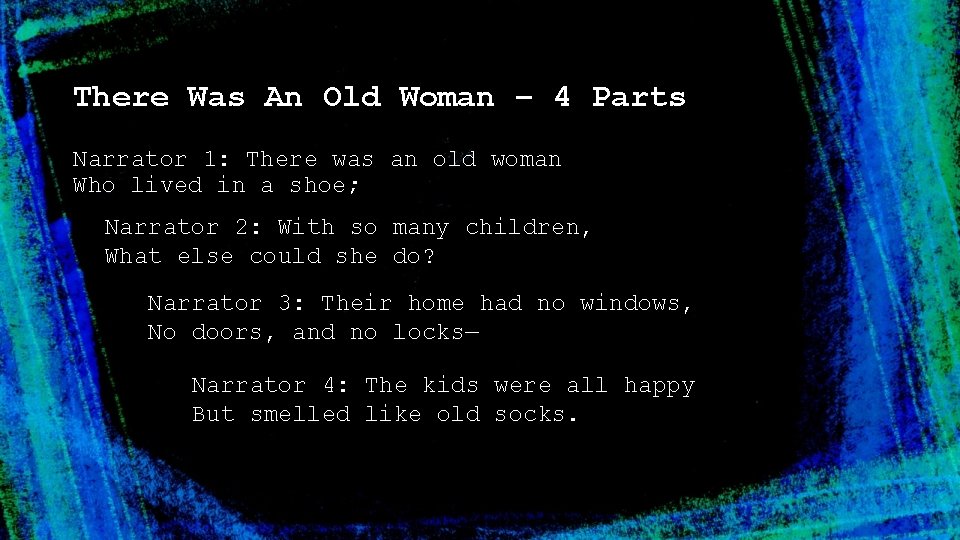 There Was An Old Woman – 4 Parts Narrator 1: There was an old
