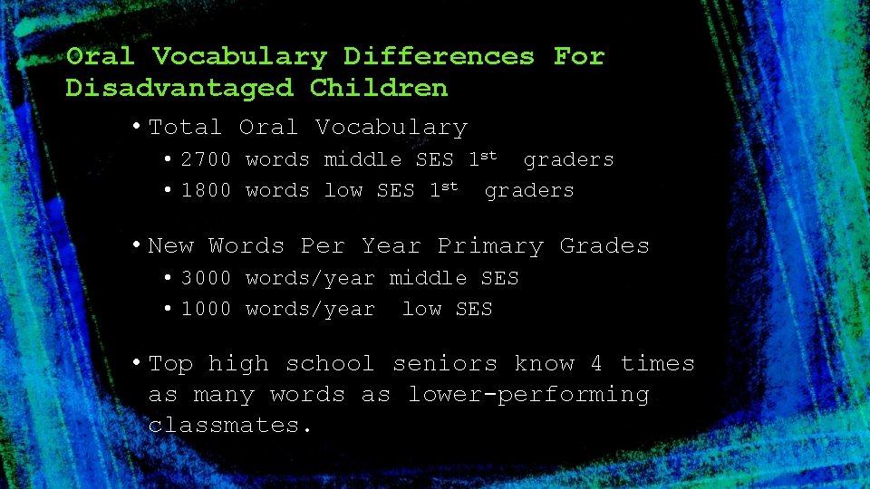 Oral Vocabulary Differences For Disadvantaged Children • Total Oral Vocabulary • 2700 words middle