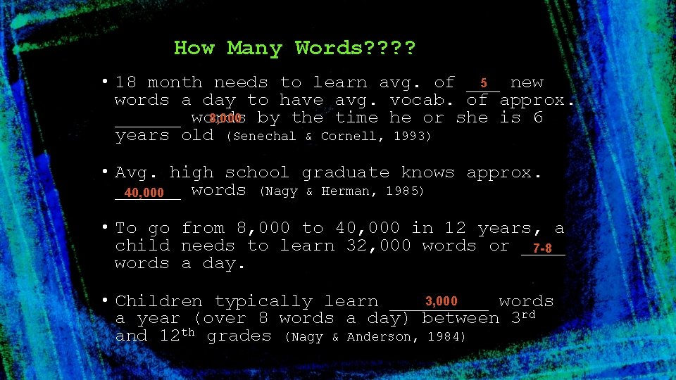 How Many Words? ? • 18 month needs to learn avg. of ___ new