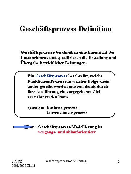 Geschäftsprozess Definition Geschäftsprozesse beschreiben eine Innensicht des Unternehmens und spezifizieren die Erstellung und Übergabe