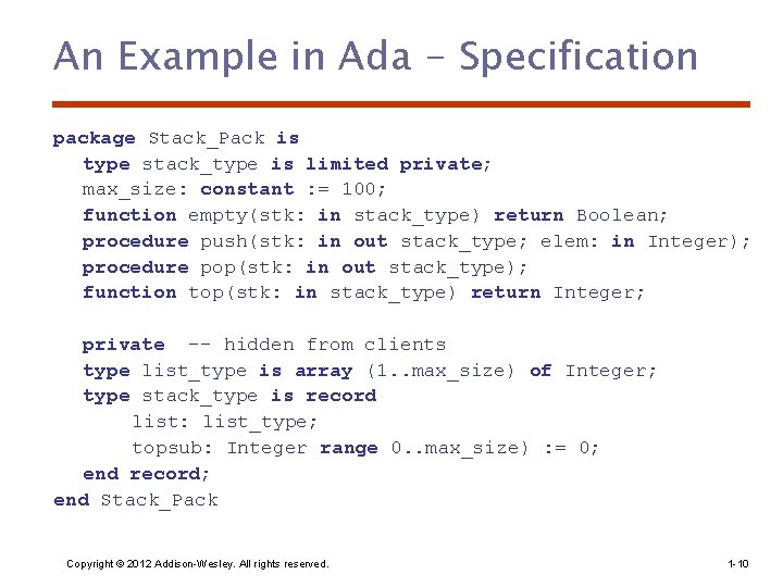 An Example in Ada - Specification package Stack_Pack is type stack_type is limited private;