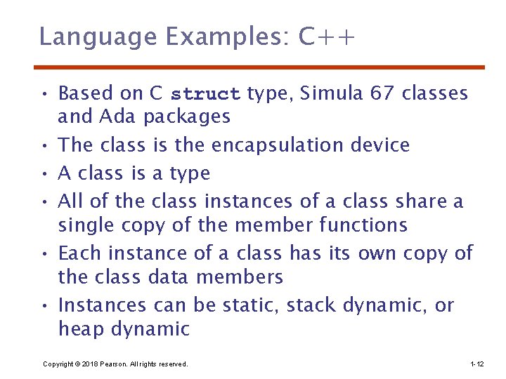 Language Examples: C++ • Based on C struct type, Simula 67 classes and Ada