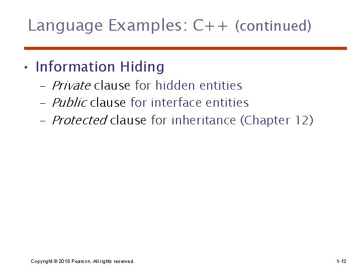 Language Examples: C++ (continued) • Information Hiding – Private clause for hidden entities –