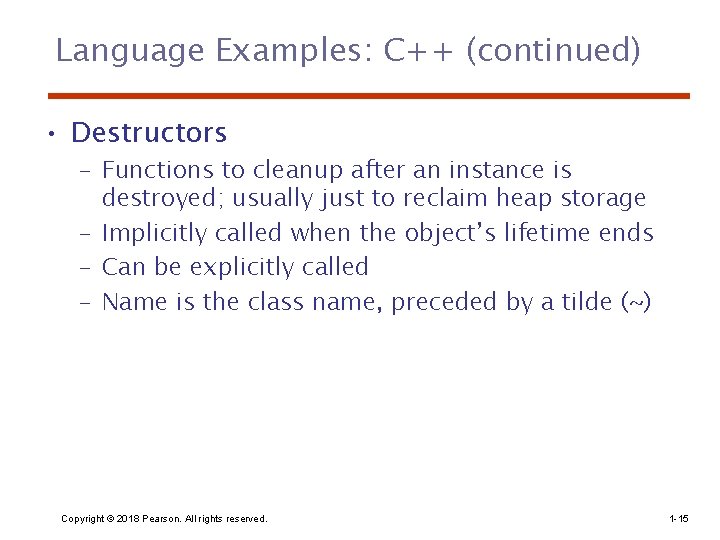 Language Examples: C++ (continued) • Destructors – Functions to cleanup after an instance is