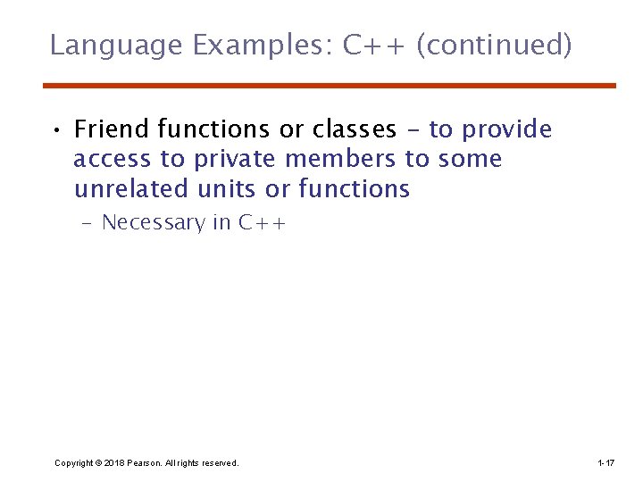 Language Examples: C++ (continued) • Friend functions or classes - to provide access to