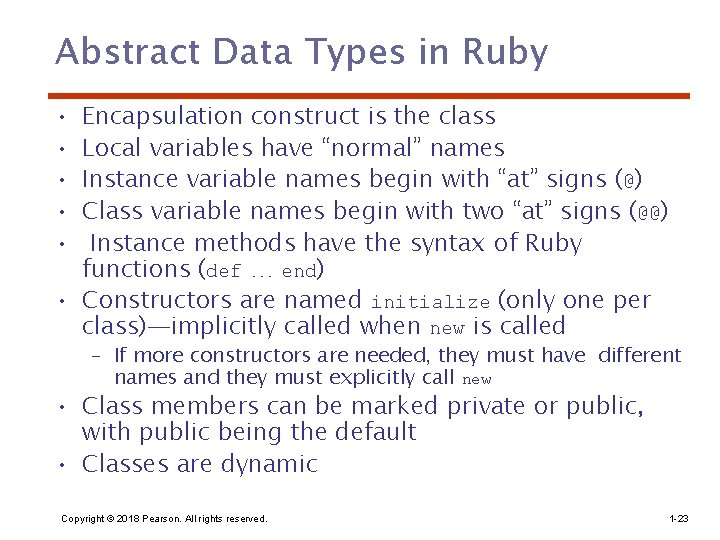 Abstract Data Types in Ruby • • • Encapsulation construct is the class Local