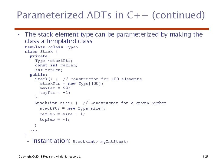 Parameterized ADTs in C++ (continued) • The stack element type can be parameterized by