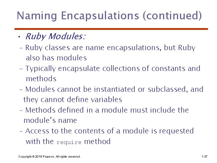 Naming Encapsulations (continued) • Ruby Modules: - Ruby classes are name encapsulations, but Ruby
