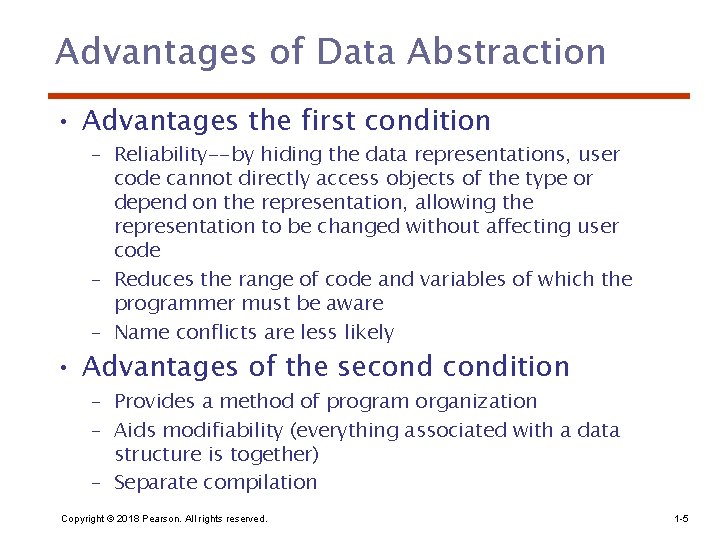 Advantages of Data Abstraction • Advantages the first condition – Reliability--by hiding the data