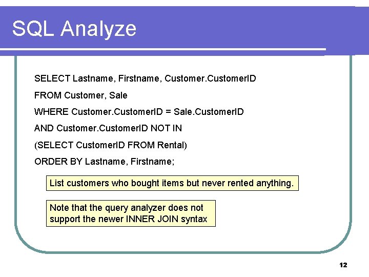 SQL Analyze SELECT Lastname, Firstname, Customer. ID FROM Customer, Sale WHERE Customer. ID =