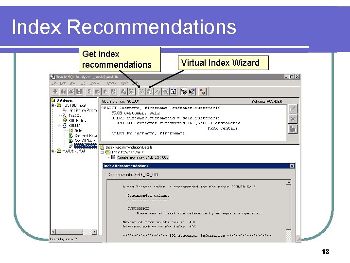 Index Recommendations Get index recommendations Virtual Index Wizard 13 