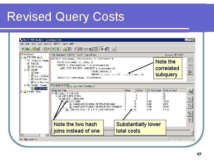 Revised Query Costs Note the correlated subquery Note the two hash joins instead of