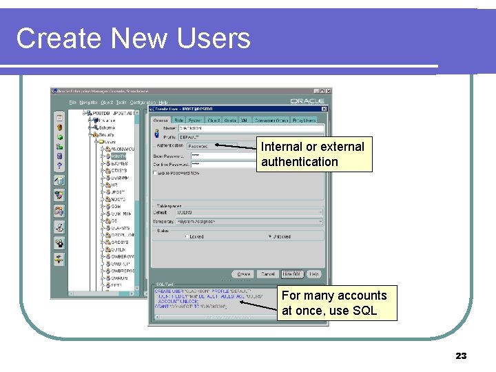 Create New Users Internal or external authentication For many accounts at once, use SQL