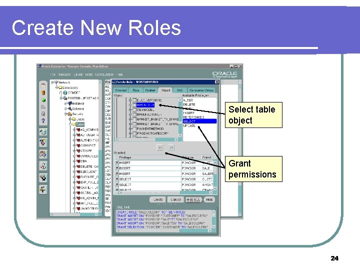 Create New Roles Select table object Grant permissions 24 