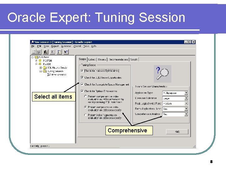 Oracle Expert: Tuning Session Select all items Comprehensive 8 