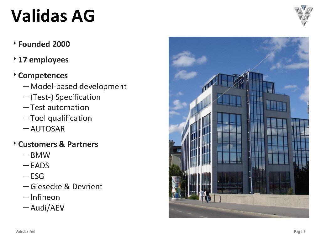 Validas AG ‣ Founded 2000 ‣ 17 employees ‣ Competences - Model-based development -