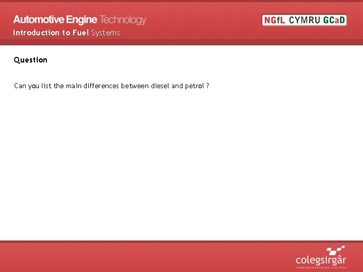 Introduction to Fuel Systems Question Can you list the main differences between diesel and