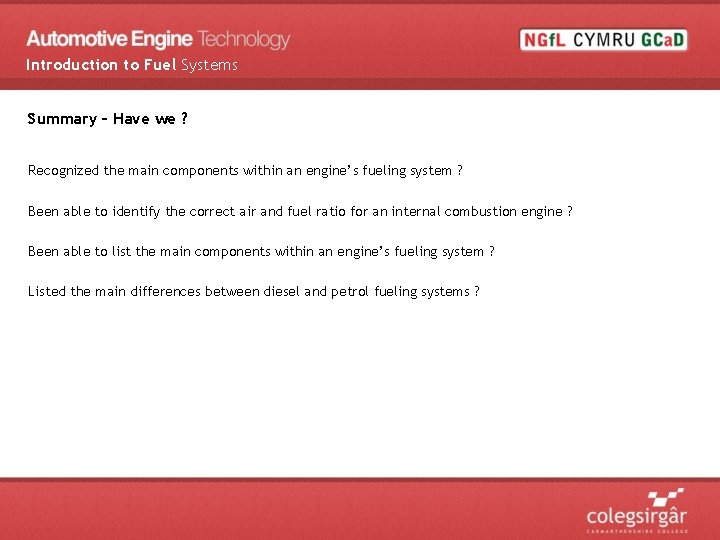 Introduction to Fuel Systems Summary – Have we ? Recognized the main components within