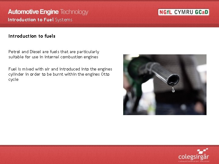 Introduction to Fuel Systems Introduction to fuels Petrol and Diesel are fuels that are