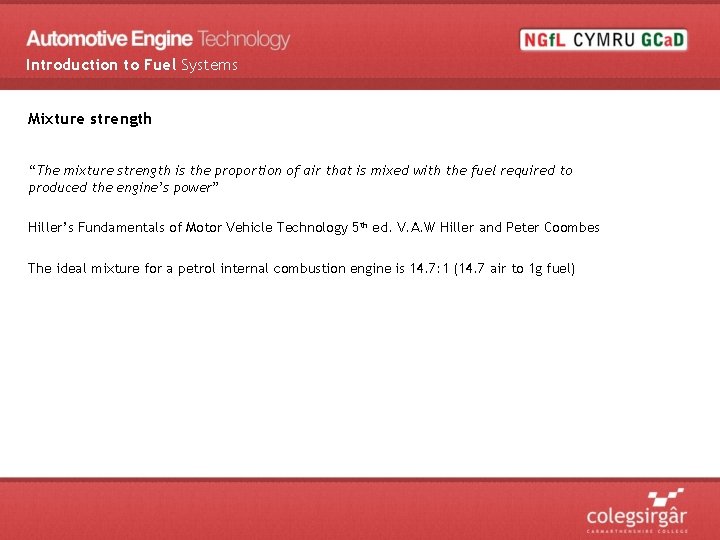 Introduction to Fuel Systems Mixture strength “The mixture strength is the proportion of air