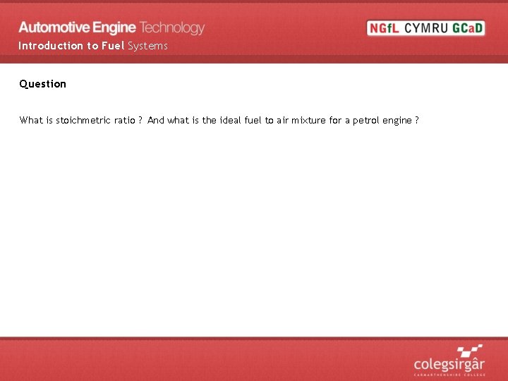 Introduction to Fuel Systems Question What is stoichmetric ratio ? And what is the