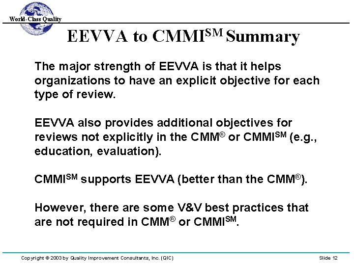 World-Class Quality EEVVA to CMMISM Summary The major strength of EEVVA is that it