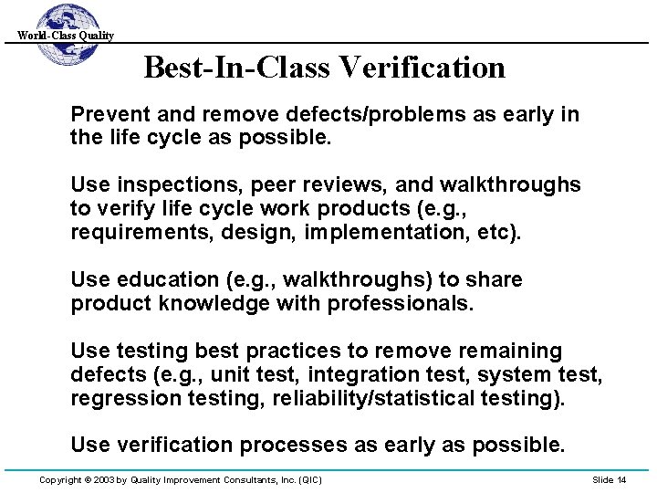 World-Class Quality Best-In-Class Verification Prevent and remove defects/problems as early in the life cycle