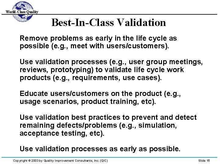 World-Class Quality Best-In-Class Validation Remove problems as early in the life cycle as possible