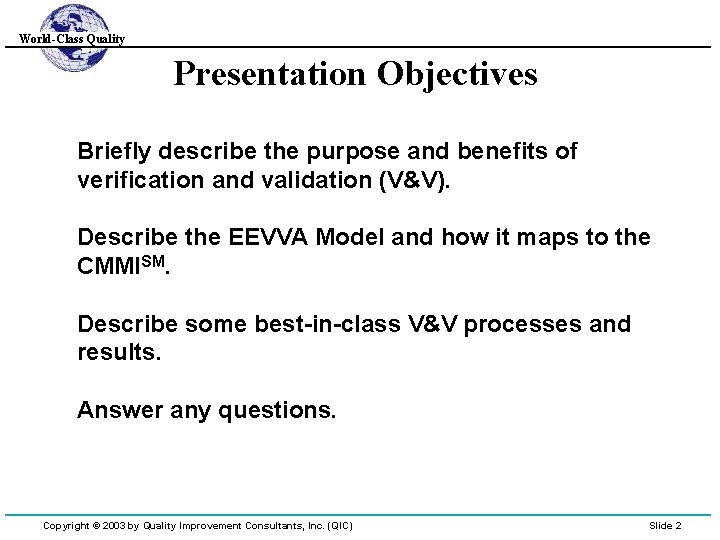World-Class Quality Presentation Objectives Briefly describe the purpose and benefits of verification and validation