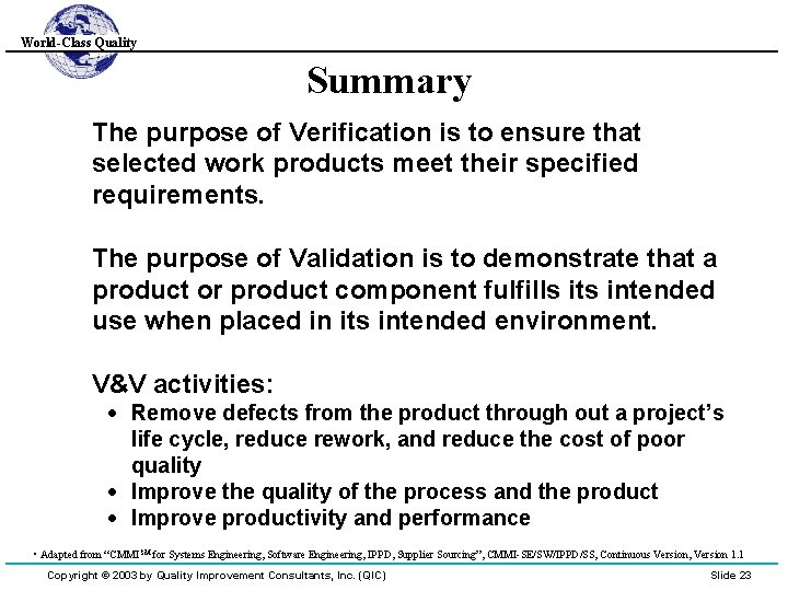 World-Class Quality Summary The purpose of Verification is to ensure that selected work products