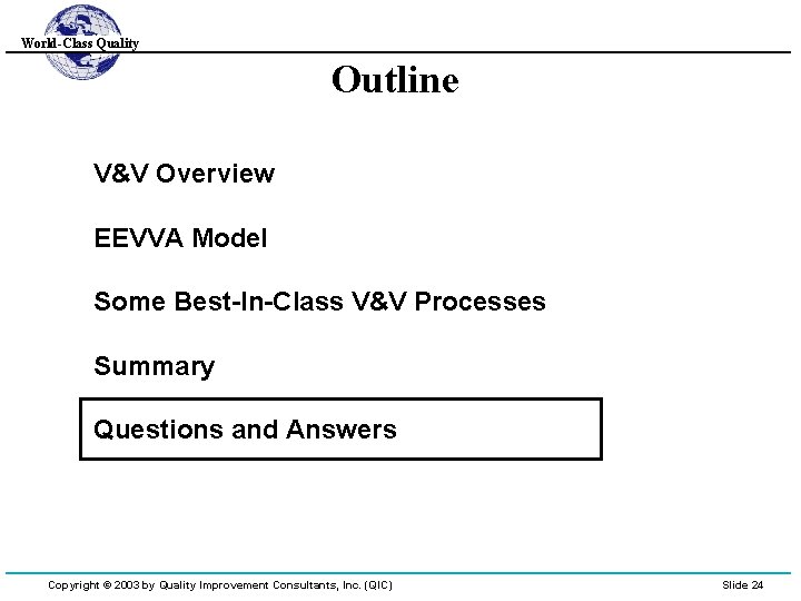 World-Class Quality Outline V&V Overview EEVVA Model Some Best-In-Class V&V Processes Summary Questions and