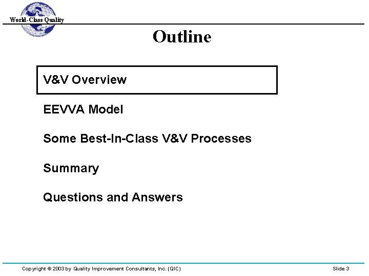 World-Class Quality Outline V&V Overview EEVVA Model Some Best-In-Class V&V Processes Summary Questions and