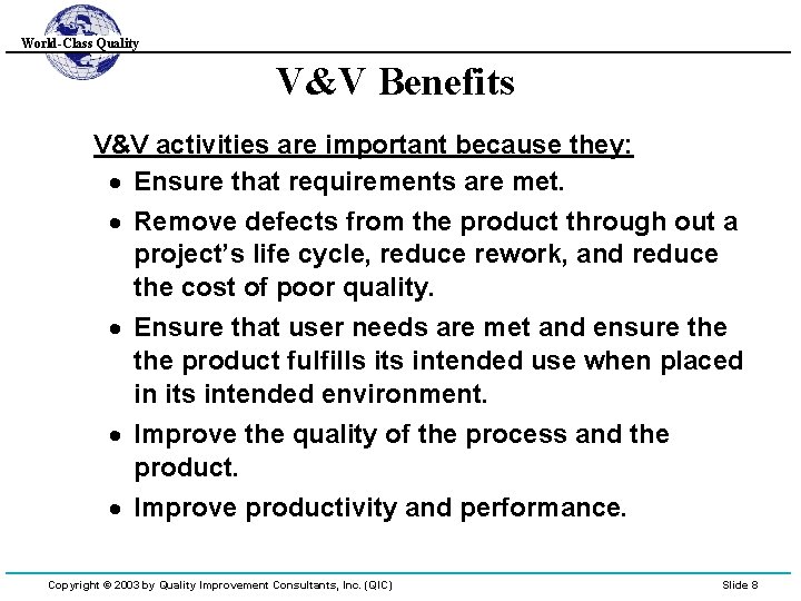 World-Class Quality V&V Benefits V&V activities are important because they: · Ensure that requirements