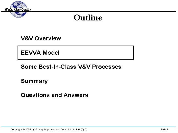 World-Class Quality Outline V&V Overview EEVVA Model Some Best-In-Class V&V Processes Summary Questions and