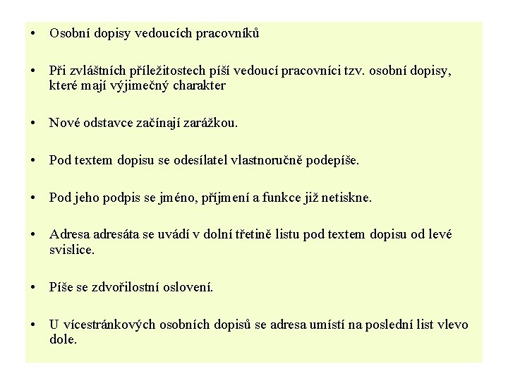  • Osobní dopisy vedoucích pracovníků • Při zvláštních příležitostech píší vedoucí pracovníci tzv.