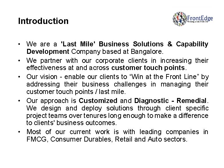 Introduction • We are a 'Last Mile' Business Solutions & Capability Development Company based