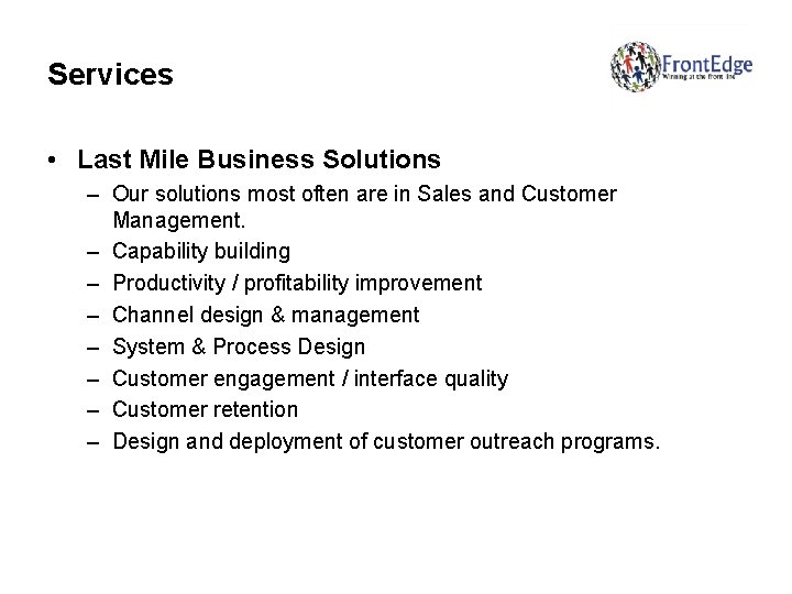 Services • Last Mile Business Solutions – Our solutions most often are in Sales