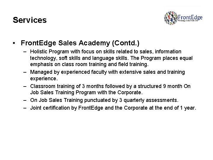 Services • Front. Edge Sales Academy (Contd. ) – Holistic Program with focus on
