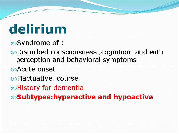 delirium Syndrome of : Disturbed consciousness , cognition and with perception and behavioral symptoms