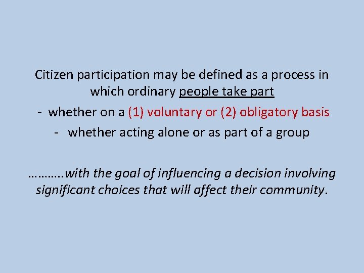 Citizen participation may be defined as a process in which ordinary people take part