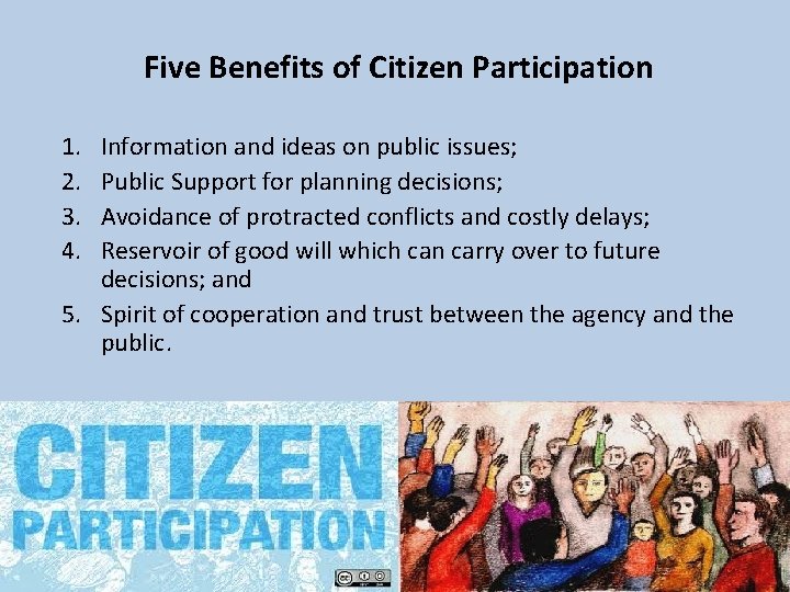 Five Benefits of Citizen Participation 1. 2. 3. 4. Information and ideas on public
