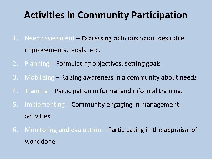 Activities in Community Participation 1. Need assessment – Expressing opinions about desirable improvements, goals,