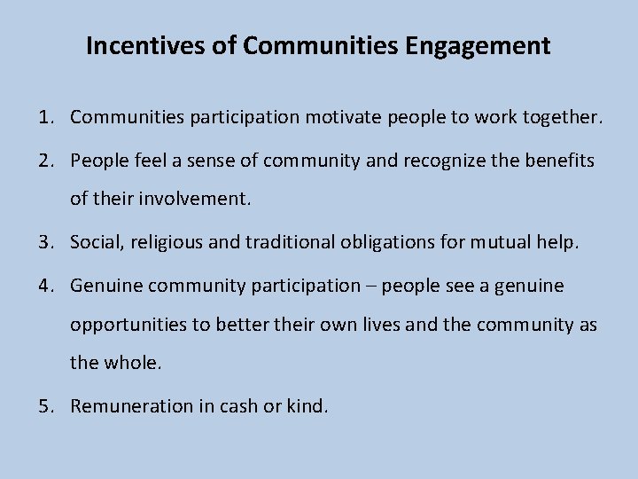 Incentives of Communities Engagement 1. Communities participation motivate people to work together. 2. People