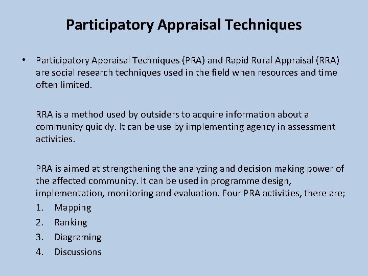 Participatory Appraisal Techniques • Participatory Appraisal Techniques (PRA) and Rapid Rural Appraisal (RRA) are