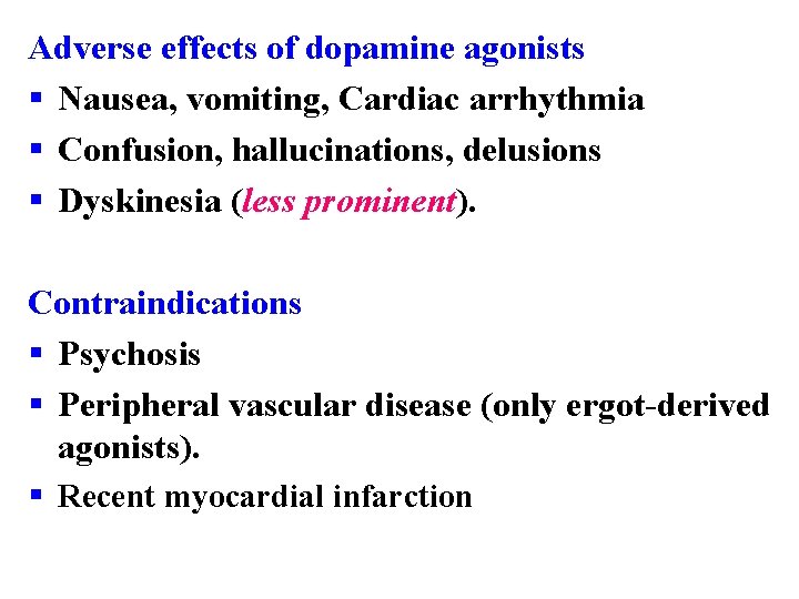 Adverse effects of dopamine agonists § Nausea, vomiting, Cardiac arrhythmia § Confusion, hallucinations, delusions