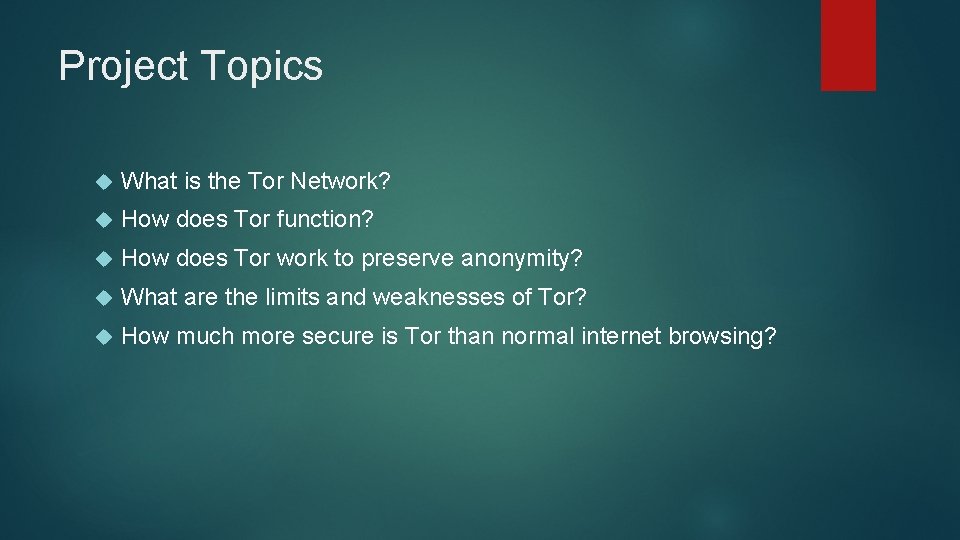 Project Topics What is the Tor Network? How does Tor function? How does Tor