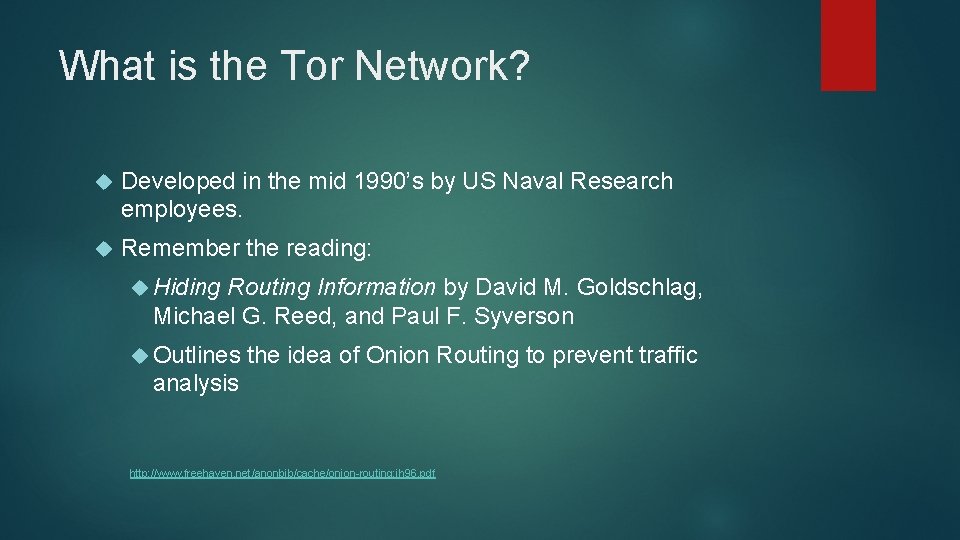 What is the Tor Network? Developed in the mid 1990’s by US Naval Research